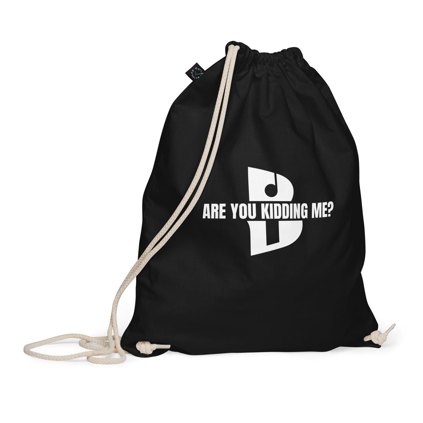 “Are You Kidding Me?” Organic cotton drawstring bag
