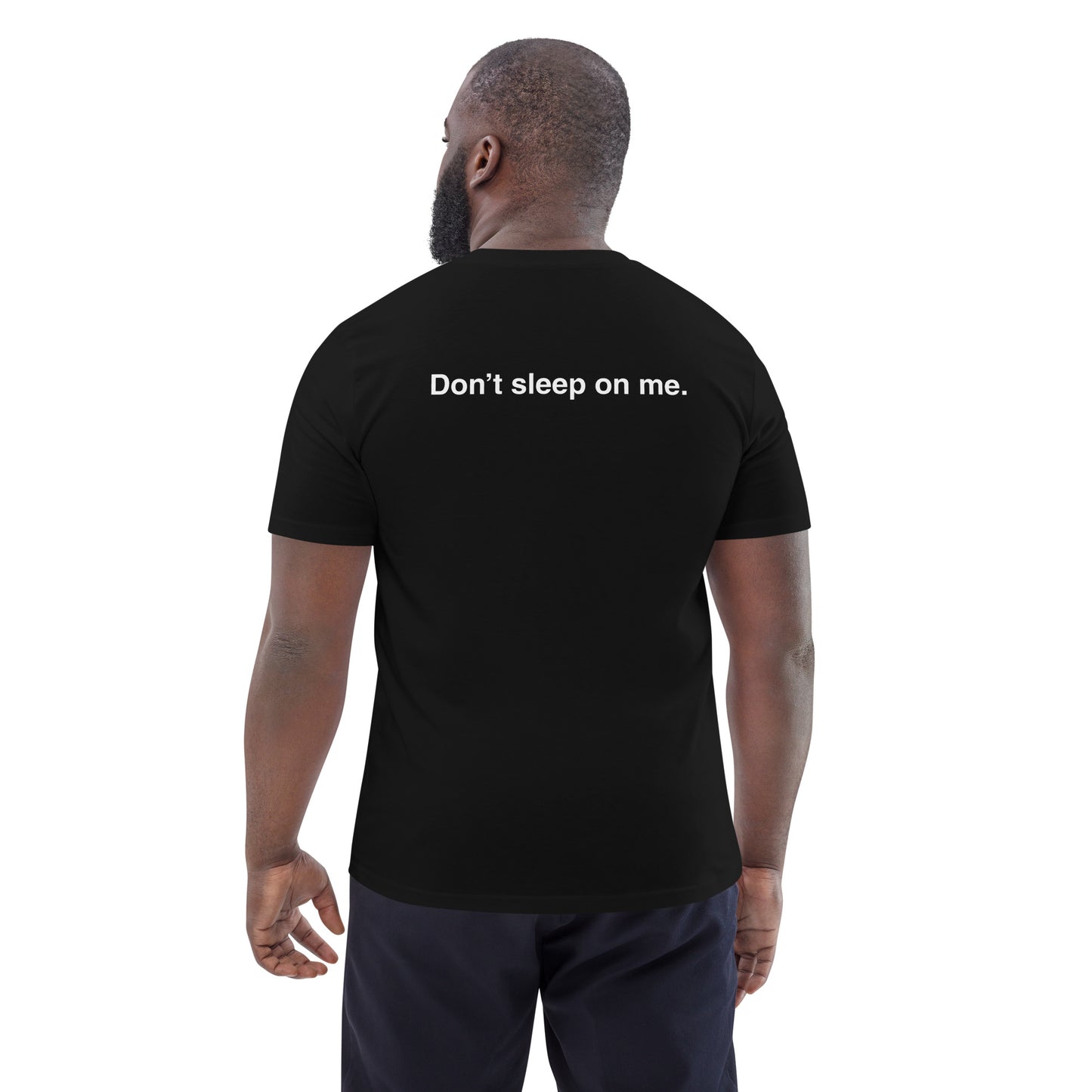 Unisex “Don’t Sleep On Me” organic cotton t-shirt