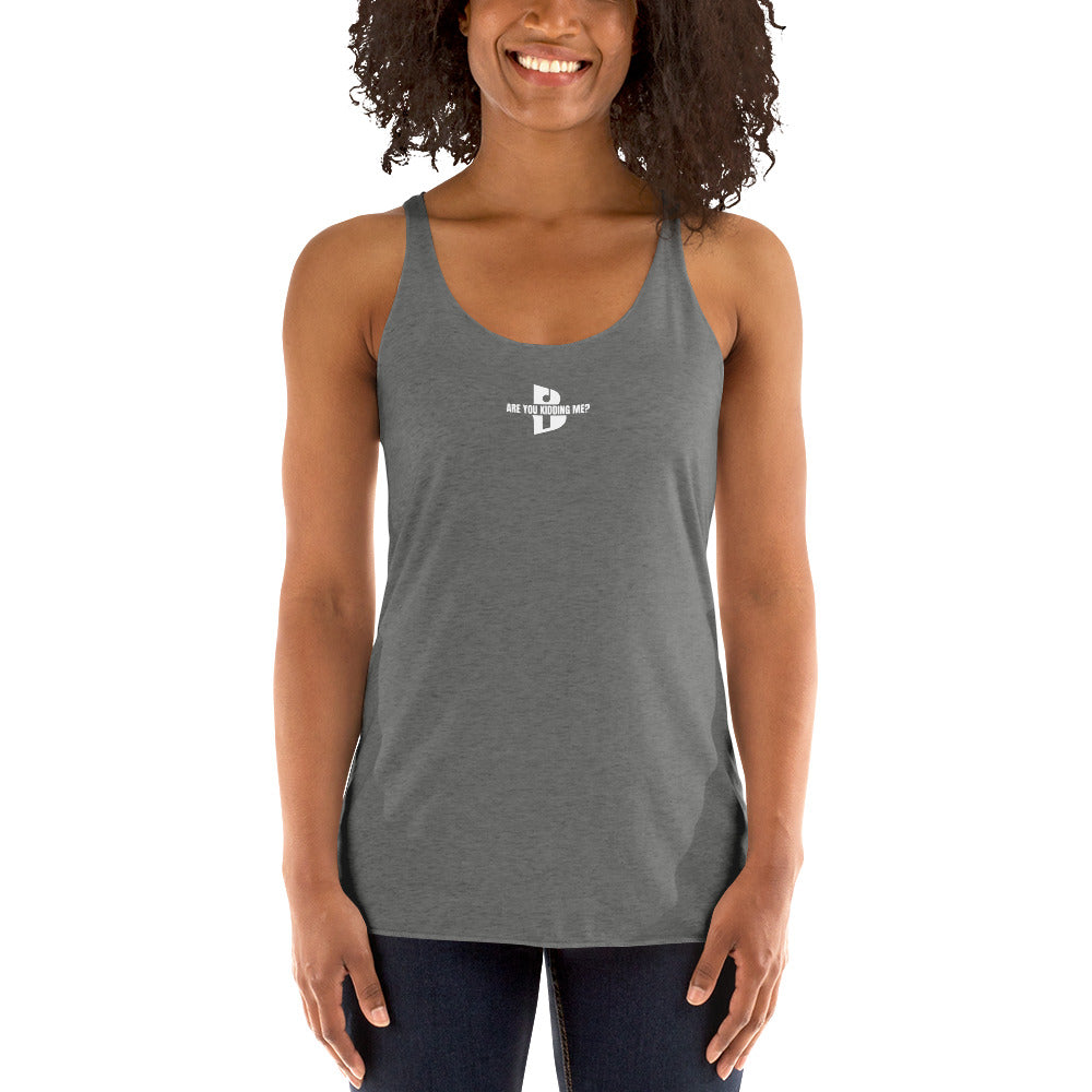 Women's “Are You Kidding Me” Racerback Tank