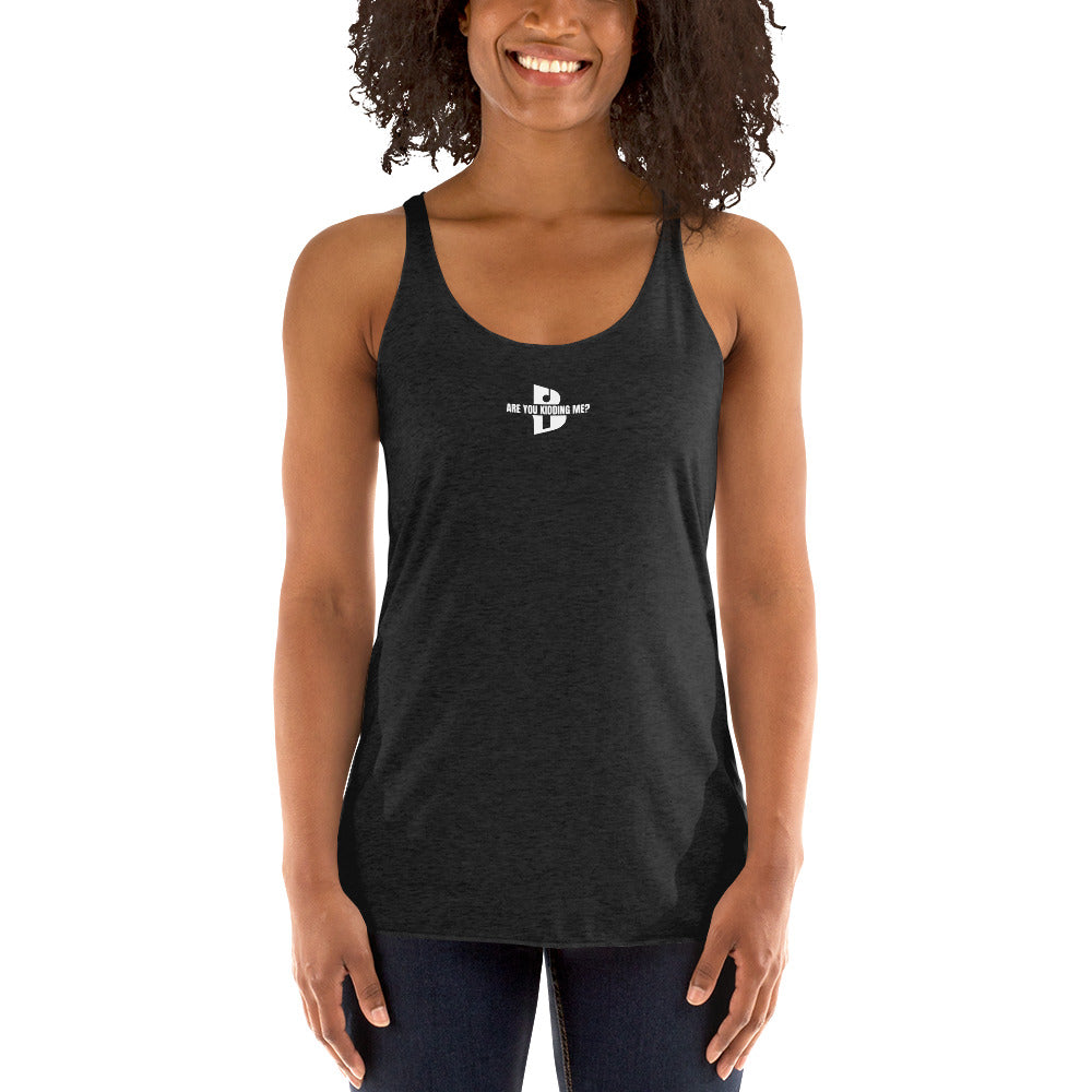 Women's “Are You Kidding Me” Racerback Tank